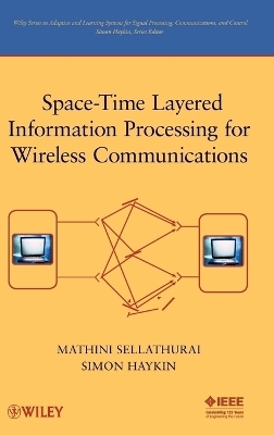Space-Time Layered Information Processing for Wireless Communications - Mathini Sellathurai, Simon Haykin