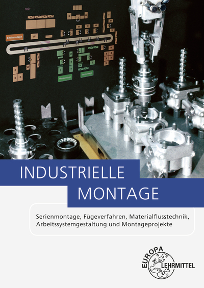 Industrielle Montage - Dietmar Schmid, Peter Konold, Manfred Maier, Hans Kaufmann, Arndt Kirchner, Thomas Koke