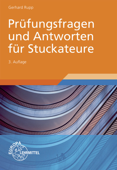 Pr&uuml;fungsfragen und Antworten f&uuml;r Stuckateure - Gerhard Rupp