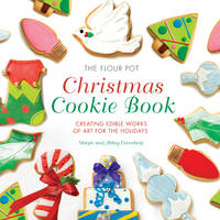 The Flour Pot Christmas Cookie Book - Margie Greenberg, Abbey Greenberg