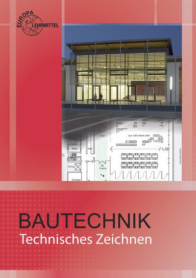 Bautechnik Technisches Zeichnen - Hansj&ouml;rg Frey, August Herrmann, Volker Kuhn, Hans Nestle, Volker Stauch, Helmuth Waibel, Horst Werner