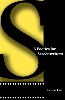 A Poetics for Screenwriters - Lance Lee