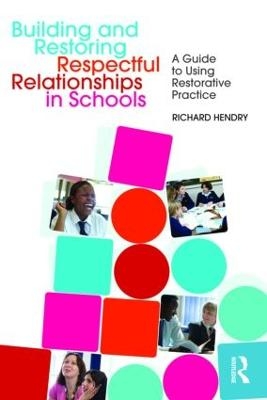 Building and Restoring Respectful Relationships in Schools - Richard Hendry