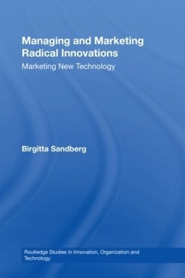 Managing and Marketing Radical Innovations - Birgitta Sandberg