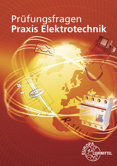 Pr&uuml;fungsfragen Praxis Elektrotechnik - Peter Braukhoff, Bernd Feustel, Thomas K&auml;ppel, Klaus Tkotz, Klaus Ziegler