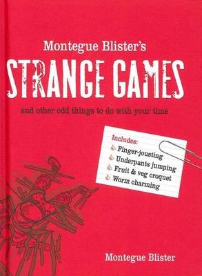 Montegue Blister&rsquo;s Strange Games - Montegue Blister