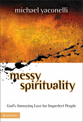 Messy Spirituality - Michael Yaconelli