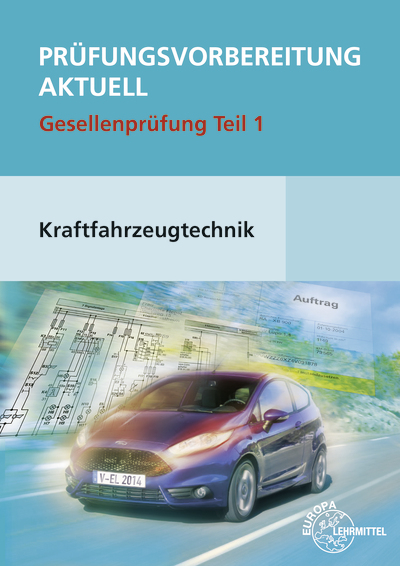 Pr&uuml;fungsvorbereitung aktuell Kraftfahrzeugtechnik Teil 1 - Uwe Heider, Wolfgang Keil, Rolf Gscheidle, Alois Wimmer, Richard Fischer, Tobias Gscheidle, Berthold Hohmann, Bernd Schl&ouml;gl, G&uuml;nter Wormer
