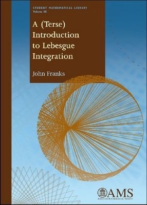 A (Terse) Introduction to Lebesgue Integration - John Franks