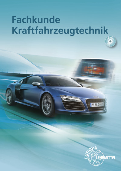 Fachkunde Kraftfahrzeugtechnik - Richard Fischer, Rolf Gscheidle, Tobias Gscheidle, Uwe Heider, Berthold Hohmann, Achim van Huet, Wolfgang Keil, Rainer Lohuis, Jochen Mann, Bernd Schl&ouml;gl, Alois Wimmer, G&uuml;nter Wormer