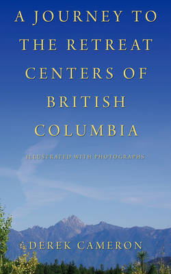A Journey to the Retreat Centers of British Columbia