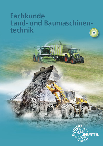 Fachkunde Land- und Baumaschinentechnik - Andreas Fehr, Richard Fischer, Stefan Fleischlin, Joachim Friese-Tapmeyer, Richard Friske, Herbert Ganzmann, Tobias Gscheidle, Rolf Gscheidle, Uwe Heider, Berthold Hohmann, Georg Huber, Achim van Huet, Wolfgang Keil, Rainer Lohuis, Jochen Mann, Malte Petersen, Bernd Schl&ouml;gl, Alois Wimmer