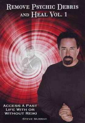 Remove Psychic Debris & Heal DVD - Reiki Master Steve Murray