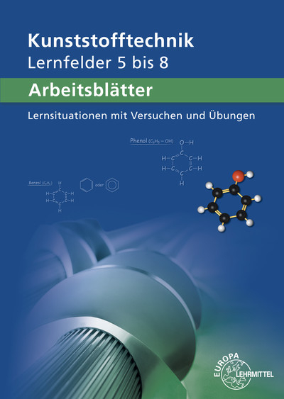 Arbeitsbl&auml;tter Kunststofftechnik Lernfelder 5-8 - Karl-Heinz K&uuml;spert, Gerhard Lindenblatt, Dietmar Morgner, Ulrike Rudolph, Albrecht Schmidt, Frank Schwarze