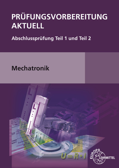 Pr&uuml;fungsvorbereitung aktuell Mechatronik - Josef Dillinger, Robert G&ouml;tz, Barbara G&ouml;tz, Christina Murphy, Claudius Scholer