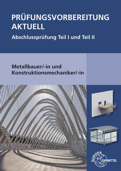 Pr&uuml;fungsvorbereitung aktuell Metallbauer/-in und Konstruktionsmechaniker/-in - Gerhard Bulling, J&uuml;rgen Herold, Roland Kirchbach, Wolfgang Statt, Alfred Weingartner