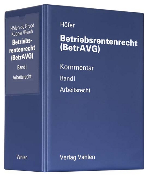 Betriebsrentenrecht (BetrAVG) Band I: Arbeitsrecht - Reinhold Höfer, Simone Evke de Groot, Peter Küpper