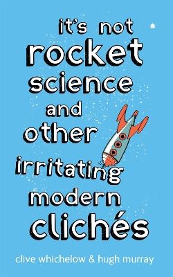 It's Not Rocket Science - Clive Whichelow, Hugh Murray