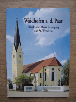 Waidhofen a. d. Paar. Pfarrkirche Mariä Reinigung und St. Wendelin