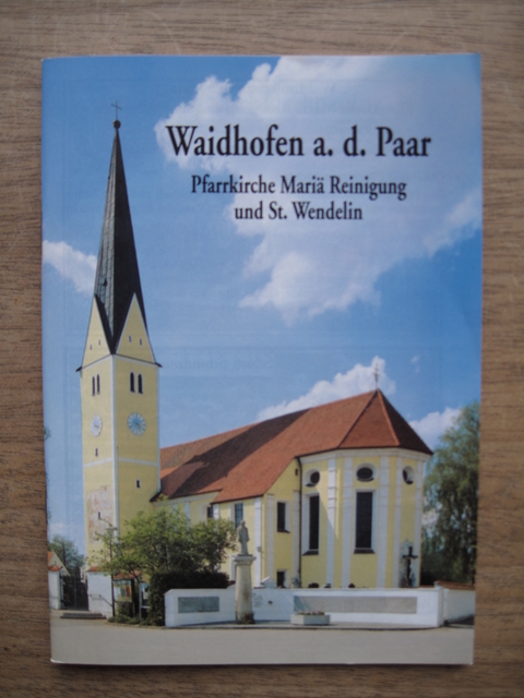 Waidhofen a. d. Paar. Pfarrkirche Mari&auml; Reinigung und St. Wendelin - Karin H&ouml;sch