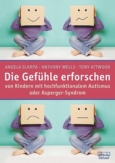 Die Gef&uuml;hle erforschen - Angela Scarpa, Anthony Wells, Tony Attwood
