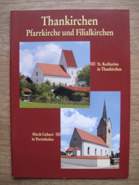 Thankirchen Pfarrkirche und Filialkirchen - Karin H&ouml;sch