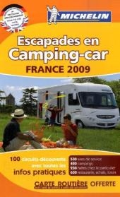 Escapades en camping-car, France 2009 : 100 circuits-découverte avec toutes les infos pratiques