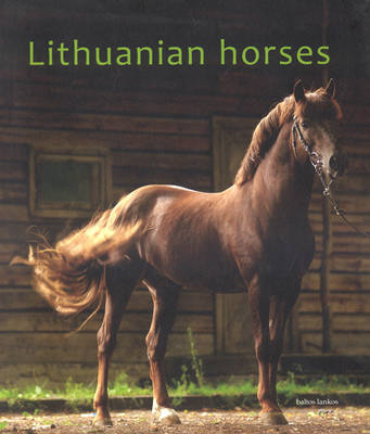 Lithuanian Horses - Mindaugas Bertasius, Vida Girininkiene, Libertas Klimka, Vale Macijauskiene, Tomas Petreikis