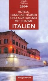 Hotels, Landgasth&auml;user und Agriturismo mit Charme Italien 2009 - Michelle Gastaut
