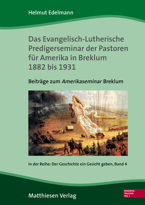 Das Evangelisch-Lutherische Predigerseminar der Pastoren für Amerika 1882 bis 1931 - Helmut Edelmann