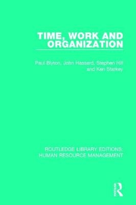 Time, Work and Organization -  Paul Blyton,  John Hassard,  Stephen Hill,  Ken Starkey