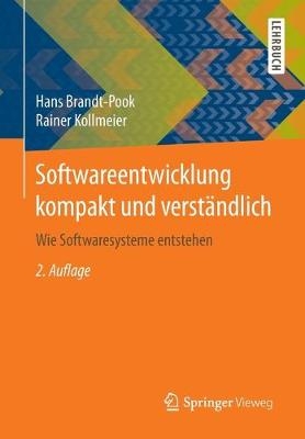 Softwareentwicklung kompakt und verständlich - Hans Brandt-Pook, Rainer Kollmeier