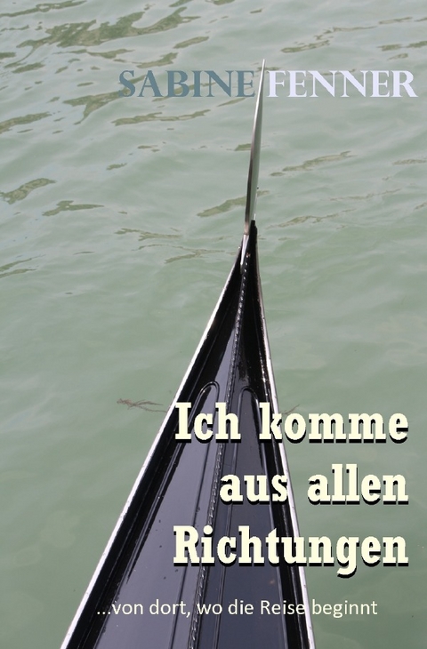 Ich komme aus allen Richtungen - Sabine Fenner