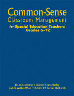 Common-Sense Classroom Management for Special Education Teachers, Grades 6-12 - Jill A. Lindberg, Dianne Evans Kelley, Judith K. Walker-Wied, Kristin M. Forjan Beckwith