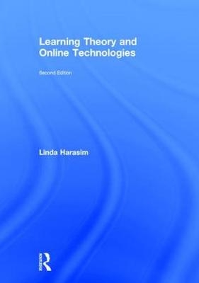 Learning Theory and Online Technologies - Canada) Harasim Linda (Simon Fraser University