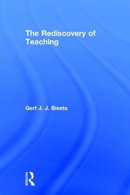 Rediscovery of Teaching -  Gert Biesta