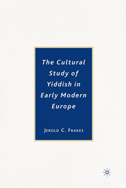The Cultural Study of Yiddish in Early Modern Europe - J. Frakes