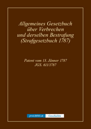 Allgemeines Gesetzbuch über Verbrechen und derselben Bestrafung (Strafgesetzbuch 1787) - Geschichte