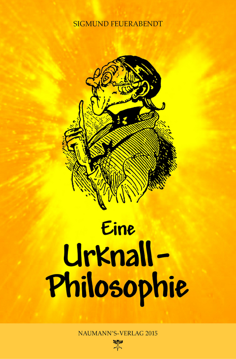 Eine Urknall-Philosophie - Sigmund Feuerabendt
