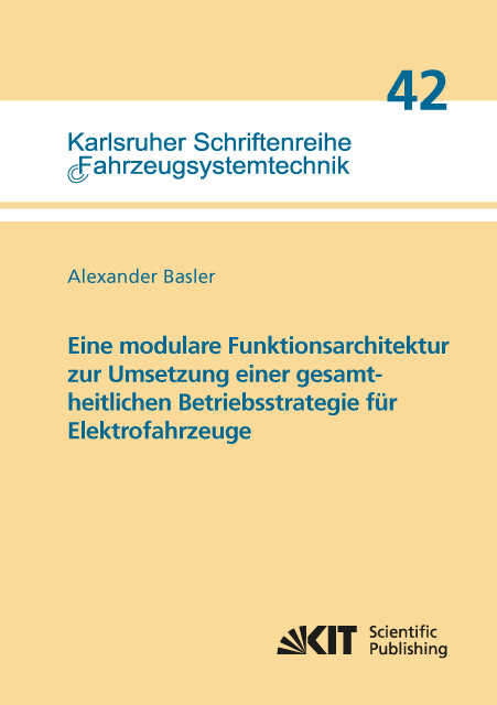 Eine modulare Funktionsarchitektur zur Umsetzung einer gesamtheitlichen Betriebsstrategie f&uuml;r Elektrofahrzeuge - Alexander Basler