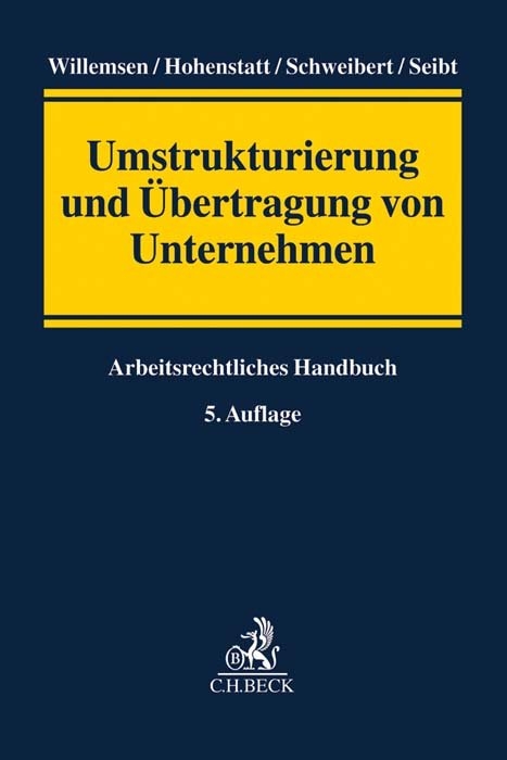 Umstrukturierung und &Uuml;bertragung von Unternehmen - Heinz Josef Willemsen, Klaus-Stefan Hohenstatt, Elmar Schnitker, Ulrike Schweibert, Christoph H. Seibt