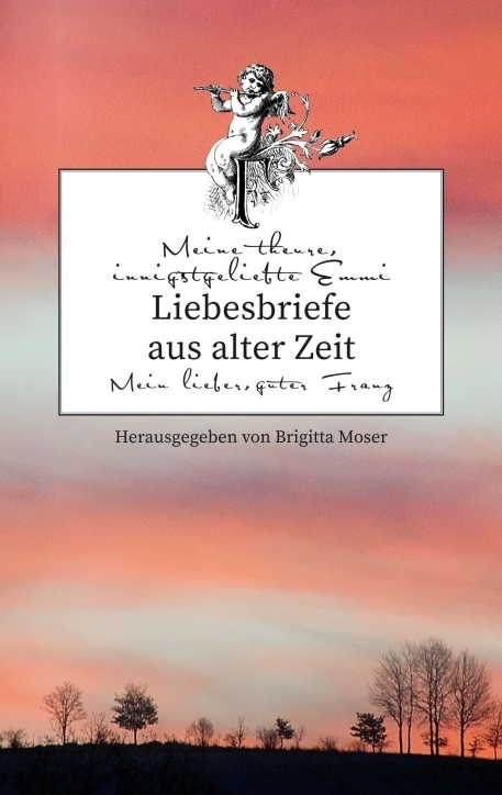 Liebesbriefe aus alter Zeit - Brigitta Moser