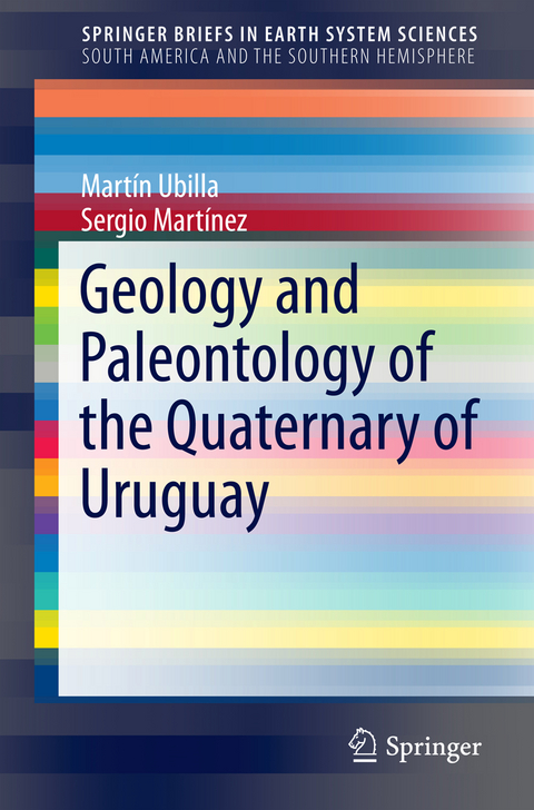 Geology and Paleontology of the Quaternary of Uruguay - Martin Ubilla, Sergio Mart&iacute;nez