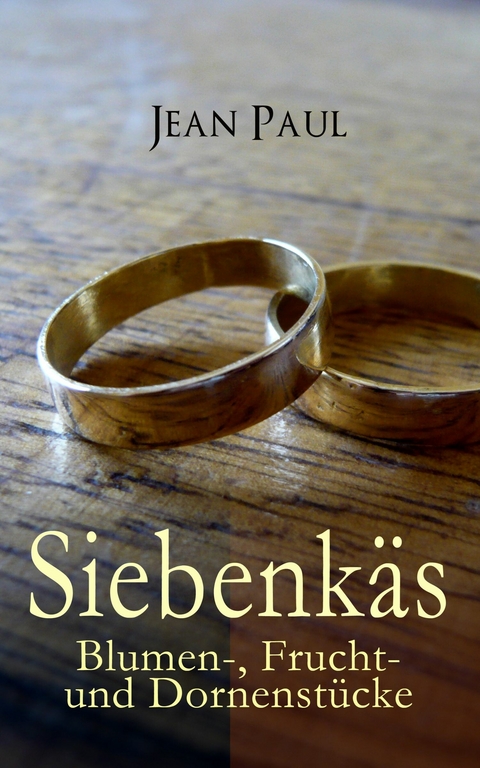 Siebenk&auml;s: Blumen-, Frucht- und Dornenst&uuml;cke - Jean Paul