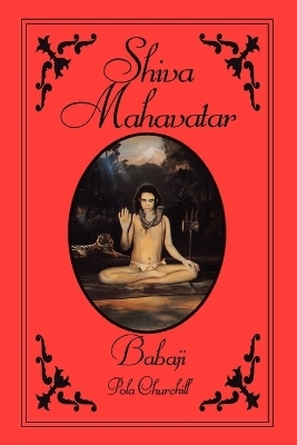 Shiva Mahavatar Babaji - Pola Churchill