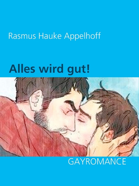 Alles wird gut! - Rasmus Hauke Appelhoff