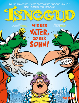 Isnogud: Wie der Vater, so der Sohn! (Die neuen Abenteuer des Großwesirs Isnogud, Band 2)
