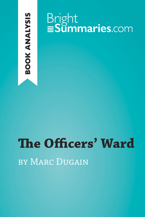 The Officers' Ward by Marc Dugain (Book Analysis) - Bright Summaries
