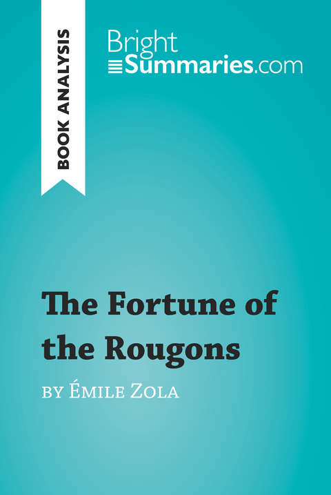 The Fortune of the Rougons by &Eacute;mile Zola (Book Analysis) - Bright Summaries