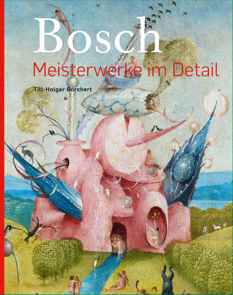 Bosch &ndash; Meisterwerke im Detail - Till-Holger Borchert